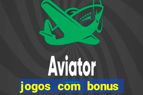 jogos com bonus sem deposito